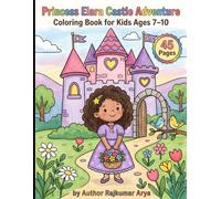 Princess Coloring Book for Kids Ages 7-10: Magical Castle Adventures: Color With Me Through Royal Castles, Princess Gardens, Unicorns, Dragons & Fairy-Tale Adventures