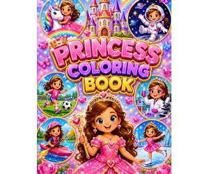 Princess Coloring Book for Kids: Cute Princesses, Unicorns, Castles, Space Adventures & Fun Activities for Little Girls | Easy and Simple Coloring Pages for Toddlers and Preschoolers