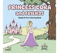 Princess Cora and Friends: Simple and Fun Coloring Book