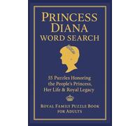 Princess Diana Word Search: 55 Puzzles Honoring the People’s Princess, Her Life & Royal Legacy | Royal Family Puzzle Book for Adults | 6x9 inches, 110 pages