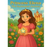 Princess Elena’s Magical Castle Coloring Book: Fairy-tale Coloring Pages with Castles, Dresses, Unicorns, and Cute Animals for Girls Ages 4-10