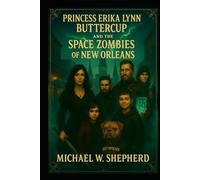 Princess Erika Lynn Buttercup and the Space Zombies of the French Quarter: Book 4 of the Buttercup series