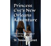 Princess Eve's New Orleans Adventure: The Princess Legacy Series Book Eight