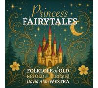 Princess Fairytales: Folklore of Old Retold