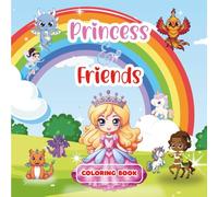 Princess & Friends Coloring Book for Kids Ages 4-8: 50 illustrations with adorable princesses and their cute animal friends | Single-sided pages to help prevent bleed-through