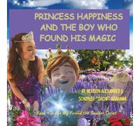 Princess Happiness and the Boy Who Found His Magic: A Magical Quest to Find What Truly Matters