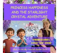 PRINCESS HAPPINESS AND THE STARLIGHT CRYSTAL ADVENTURE: Caden and Liam’s Magical Mountain Quest