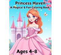 Princess Haven: A Magical & Fun Coloring Book: Color Your Way Through a Magical Kingdom of Princesses and Fantasy-For Kids Ages 4-8