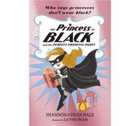 Princess In Black & The Perfect Princess Leuyen Pham, Shannon Hale, Dean Hale (Auteur)