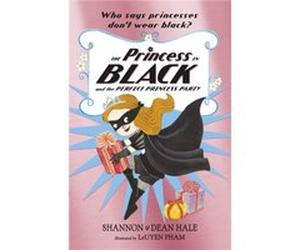 Princess In Black & The Perfect Princess Leuyen Pham, Shannon Hale, Dean Hale (Auteur)