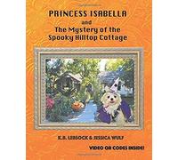 Princess Isabella And The Mystery Of The Spooky Hilltop Cottage