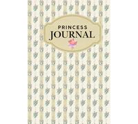 Princess Journal: A Magical Place for Dreams, Stories, and Imagination