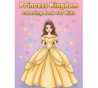 Princess Kingdom Coloring Book for Kids: 100+ Magical Princess & Castle illustrations for Girls Ages 4-8 - A Royal Coloring Adventure Full of Enchanting Princesses, Castles, Unicorns and Fairy Tales