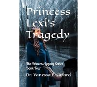 Princess Lexi's Tragedy: The Princess Legacy Series Book Four