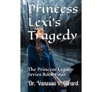Princess Lexi's Tragedy: The Princess Legacy Series Book Four