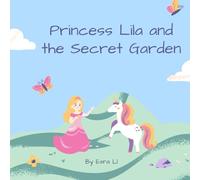 Princess Lila and the Secret Garden: A Magical Princess Adventure Story for Kids Ages 4-8