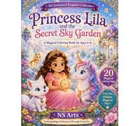 Princess Lila and the Secret Sky Garden: A Magical Coloring Book for Ages 4-8