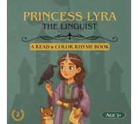 Princess Lyra, the Linguist: A Communication-Inspired 3-in-1 Story, Coloring and Rhyme Book for Girls About Listening, Empathy, and Understanding ... Communication, and the Power of Listening