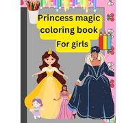 Princess Magic Coloring Book for Girls: A Fun and Enchanting Coloring Adventure with Princesses, Castles, Unicorns, and Fairy Tale Magic for Kids Ages 4-8