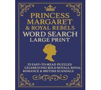 Princess Margaret & Royal Rebels Word Search Large Print: 55 Easy-to-Read Puzzles Celebrating Bold Royals, Royal Romance & British Scandals | 8.5x11 inches, 110 pages
