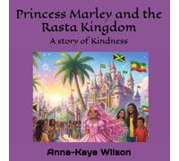 Princess Marley and the Rasta Kingdom: A story of Kindness