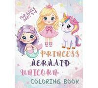 Princess, Mermaid & Unicorn Coloring Book for Girls Ages 4-8: 40 Cute & Fun Scenes with Sparkly Crowns, Magical Adventures & Fairytale Fun