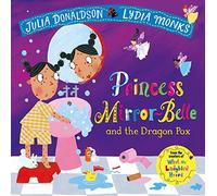 Julia Donaldson – Princess Mirror-Belle and the Dragon Pox