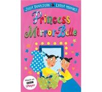 Princess MirrorBelle by Julia Donaldson Julia Donaldson (Auteur)