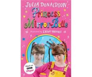 Princess MirrorBelle by Julia Donaldson Julia Donaldson , Illustrated by Lydia Monks (Auteur)