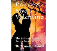 Princess Mya's Valentine: The Princess Legacy Series Book Six