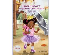 Princess Mylah’s Playground Adventures: A Royal Adventure Book Series