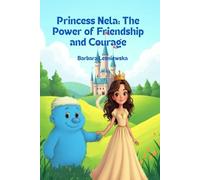 Princess Nela: The Power of Friendship and Courage