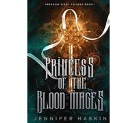 Princess of the Blood Mages: YA Fantasy Romance (Freedom Fight Trilogy Book 1)