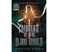 Princess of the Blood Mages: YA Fantasy Romance (Freedom Fight Trilogy Book 1)