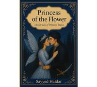 Princess of The Flower: A Fantasy Romance from the Persian Fairy Tale of Princess Bride Liana