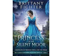 Princess of the Silent Moor: A Retelling of Princess Finola and the Dwarf