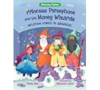 Princess Persephone And The Money Wizards