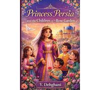 Princess Persia and the Children of the Rose Garden