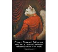 Princess Pinky and Cat Larson. Emily and Cat Larson Find the hidden treasure map. Secrets of the Pirates. - Gabriell Monro - Draft2Digital - Livre en Angl Gabriell MonroGabriell Monro (Auteur)