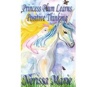 Princess Plum Learns Positive Thinking (Inspirational Bedtime Story For Kids Ages 2-8, Kids Books, Bedtime Stories For Kids, Children Books, Bedtime Stories For Kids, Kids Books, Baby, Books For Kids)