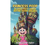 Princess Poop: Hilarious Potty Humour Bedtime Stories for Girls