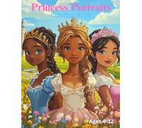 Princess Portraits Coloring Book: Cute, fun, magical princesses from around the world for girls age 4-8 & age 8-12