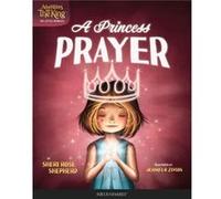 Princess Prayer A by Sheri Rose Shepherd Sheri Rose Shepherd (Auteur)