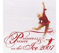 Princess & Prince on The Ice 2007 [Import]