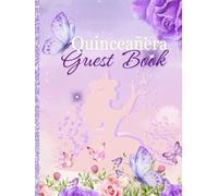 Princess Quinceañera Guest Book: Pink & Purple Floral with Butterflies: A Beautiful Sweet 15 Memory & Signature Keepsake for Guests to Share Love, Wishes & Advice | Hardcover 8.25x11in |