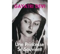 Princess Remember Une Princesse Se Souvient/ Les Memoires De La Maharani De Jaipur