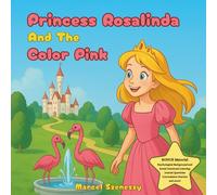 Princess Rosalinda and the Color Pink: A Vibrant Fairy Tale of Colors: Kids Books About Being Loved for Ages 3-5, Read Aloud Princess Story, Bedtime ... with Princesses, Kids Books About Acceptance