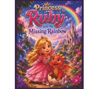 Princess Ruby and the Missing Rainbow