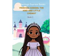 Princess Sanana: The Kind and Little Chemist (Book 3)