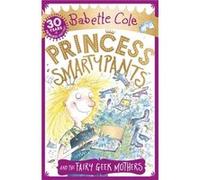 Princess Smartypants &/Fairy Geek Mother Babette Cole, (Auteur)